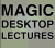 Paul Gordon & Myles Thornton - Magic Desktop Lecture
